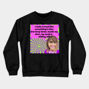 I Walk Around Like Everything is Fine. Crewneck Sweatshirt